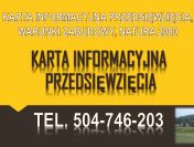 Cena karty informacyjnej przedsięwzięcia, tel. 504-746-203. budowa,