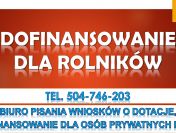 Dotacje dla rolników t 504-746-203. Napisanie wniosku o dofinansowanie