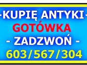 KUPIĘ ANTYKI po SPRZĄTANIU / LIKWIDACJI - WILLI, MIESZKANIA, KOLEKCJI !
