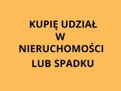 Kupię udział w nieruchomości lub spadku [CAŁA POLSKA]