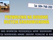 Decyzja środowiskowa, tel. 504-746-203, pozwolenie na budowę, cena.
