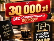 KREDYT DO 30 000 ZŁ BEZ DOKUMENTOWANIA DOCHODU!